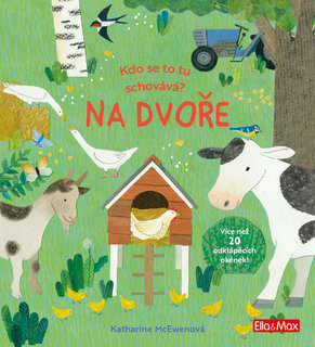 Kdo se to tu schovává? NA DVOŘE – Knížka s odklápěcími okénky-1